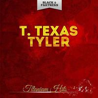 T.Texas Tyler - Titanium Hits